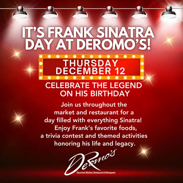 Frank Sinatra Day at DeRomo's on Thursday December 12th.